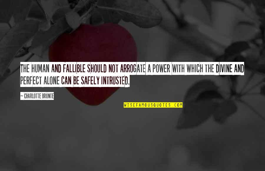 Hybridisation Quotes By Charlotte Bronte: The human and fallible should not arrogate a Hybridisation Quotes By Charlotte Bronte: The human and fallible should not arrogate a