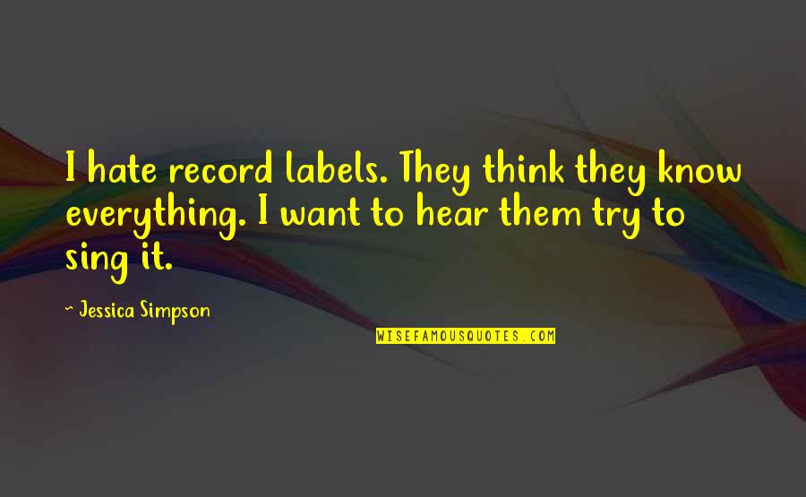 Hybridism Define Quotes By Jessica Simpson: I hate record labels. They think they know