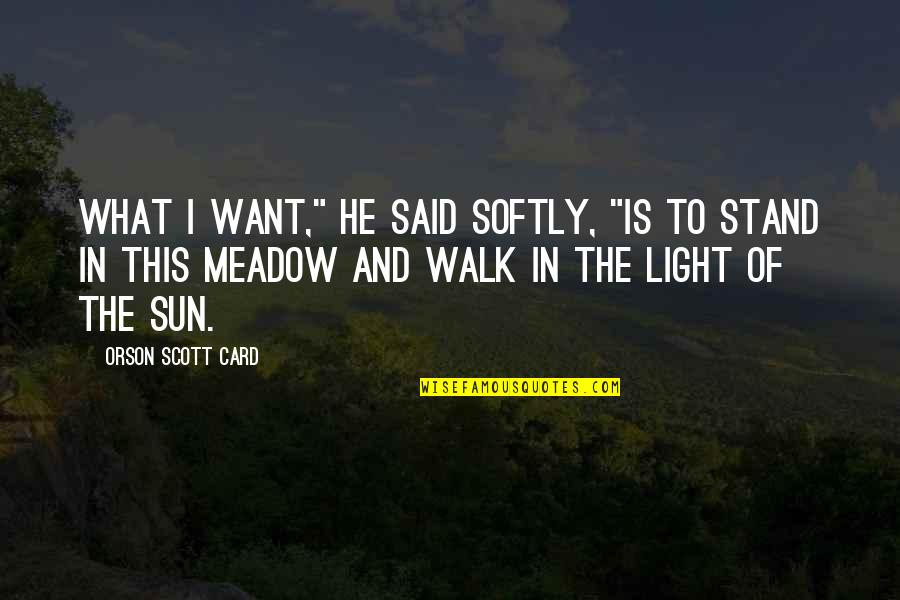 Hybrydy Indigo Quotes By Orson Scott Card: What I want," he said softly, "is to Hybrydy Indigo Quotes By Orson Scott Card: What I want," he said softly, "is to