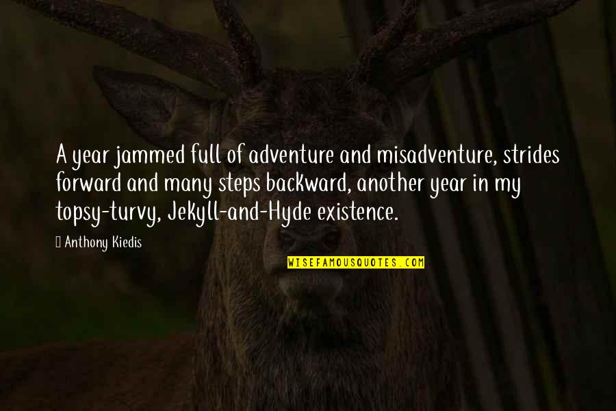 Hyde Quotes By Anthony Kiedis: A year jammed full of adventure and misadventure,