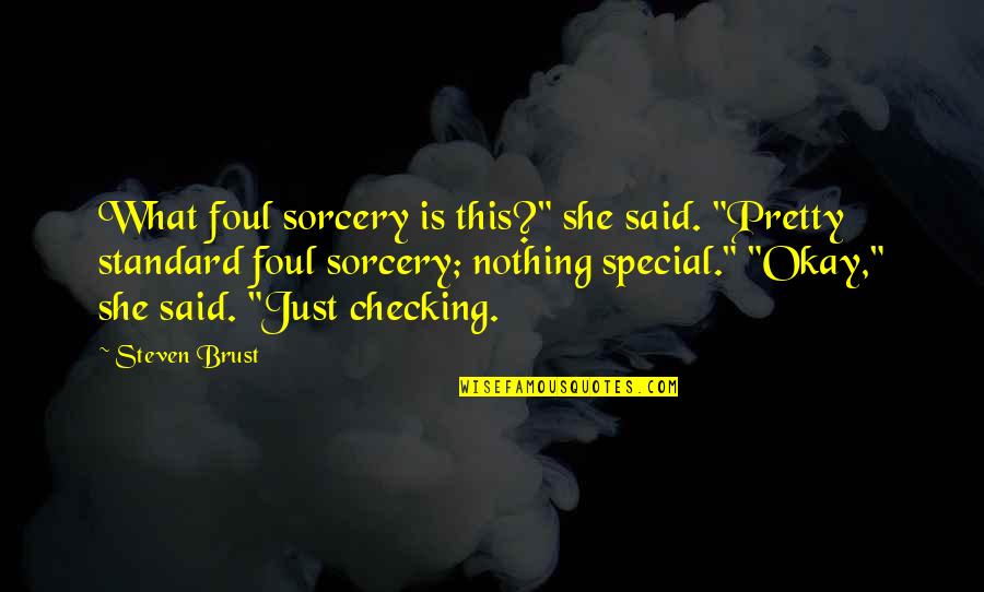 Hydeia Broadbent Quotes By Steven Brust: What foul sorcery is this?" she said. "Pretty
