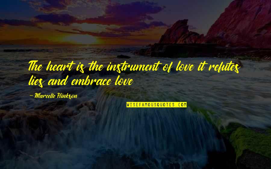 Hydes Quotes By Marcelle Hinkson: The heart is the instrument of love it