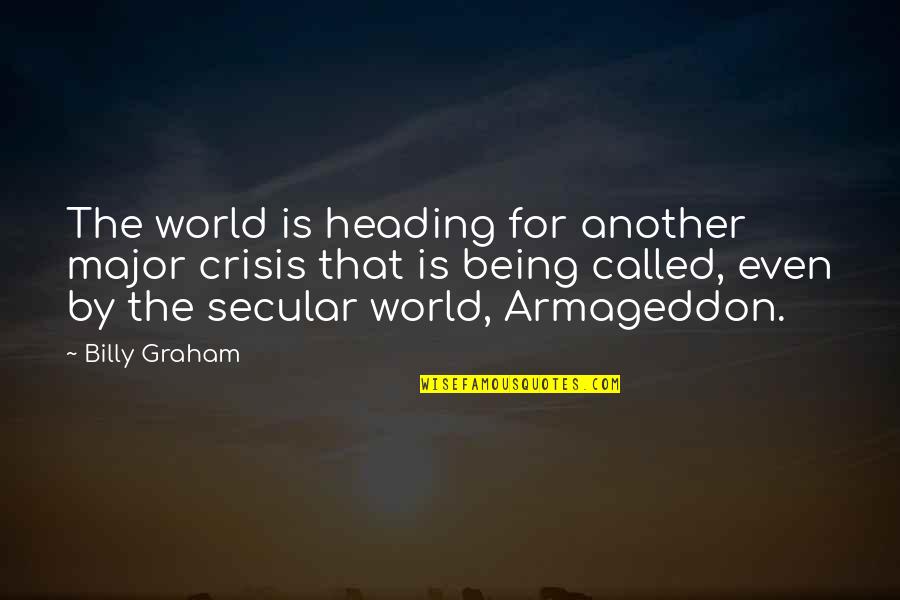 Hydrascape Quotes By Billy Graham: The world is heading for another major crisis