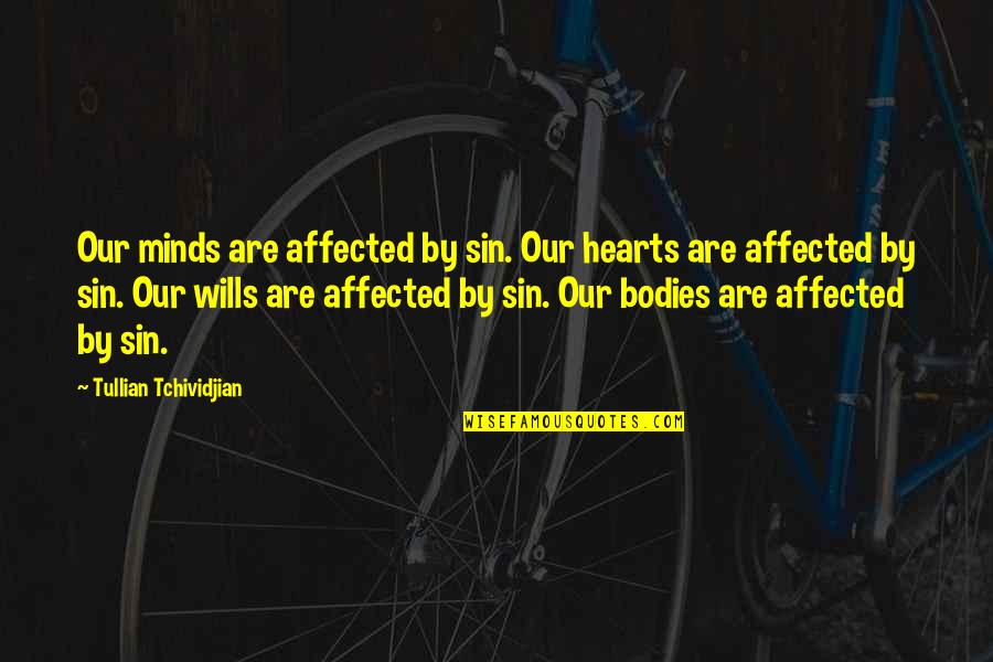 Hydrates Wikipedia Quotes By Tullian Tchividjian: Our minds are affected by sin. Our hearts Hydrates Wikipedia Quotes By Tullian Tchividjian: Our minds are affected by sin. Our hearts