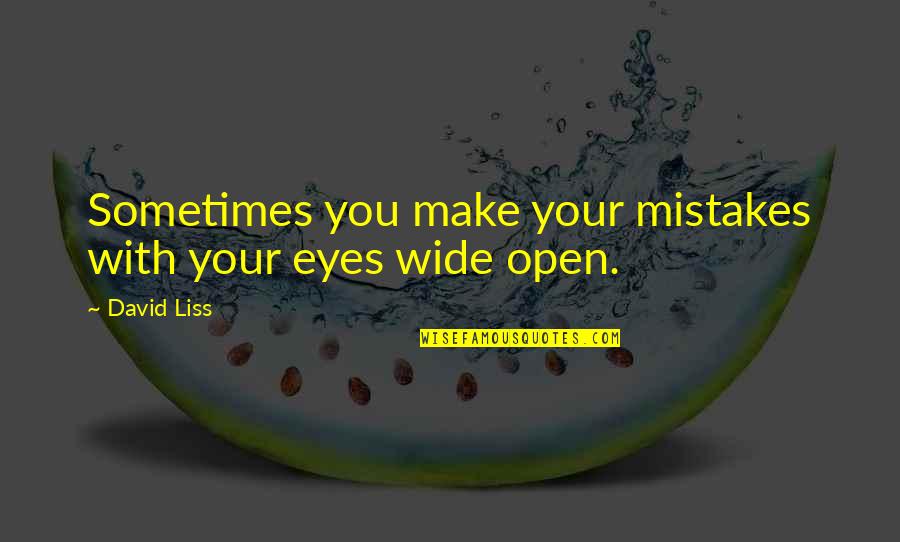 Hydraulics International Quotes By David Liss: Sometimes you make your mistakes with your eyes