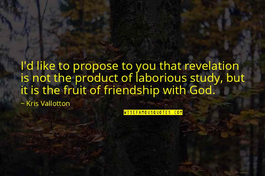 Hydraulics International Quotes By Kris Vallotton: I'd like to propose to you that revelation
