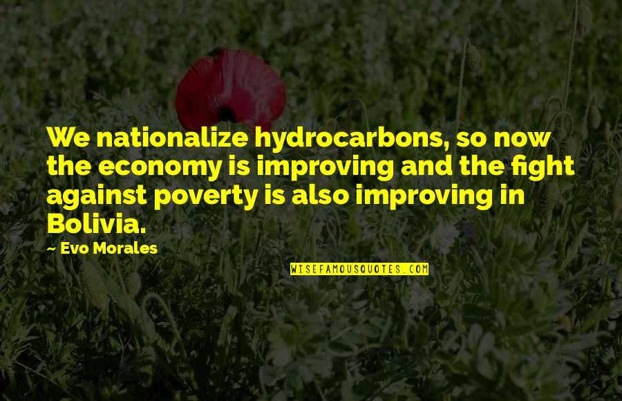 Hydrocarbons Quotes By Evo Morales: We nationalize hydrocarbons, so now the economy is