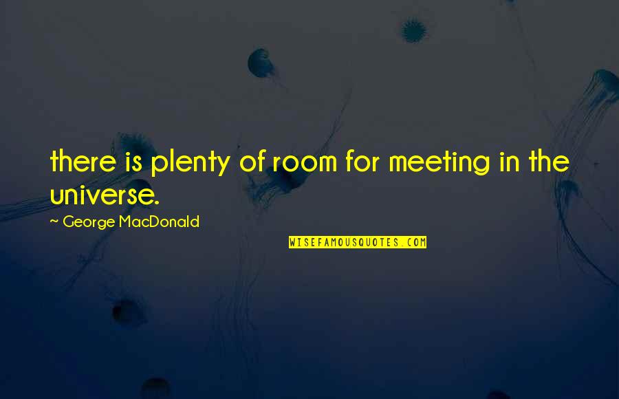 Hydrocarbons Quotes By George MacDonald: there is plenty of room for meeting in Hydrocarbons Quotes By George MacDonald: there is plenty of room for meeting in