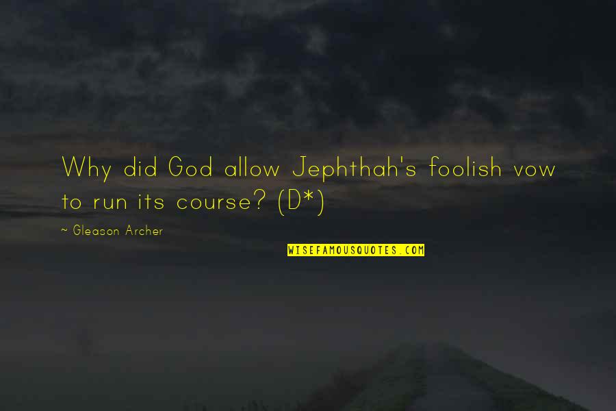 Hydroelectric Power Quotes By Gleason Archer: Why did God allow Jephthah's foolish vow to Hydroelectric Power Quotes By Gleason Archer: Why did God allow Jephthah's foolish vow to