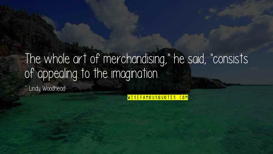 Hydroelectricity Disadvantages Quotes By Lindy Woodhead: The whole art of merchandising," he said, "consists