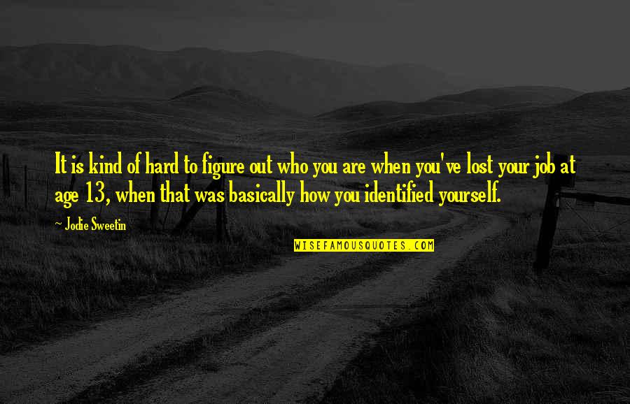 Hydrofoil Mystery Quotes By Jodie Sweetin: It is kind of hard to figure out