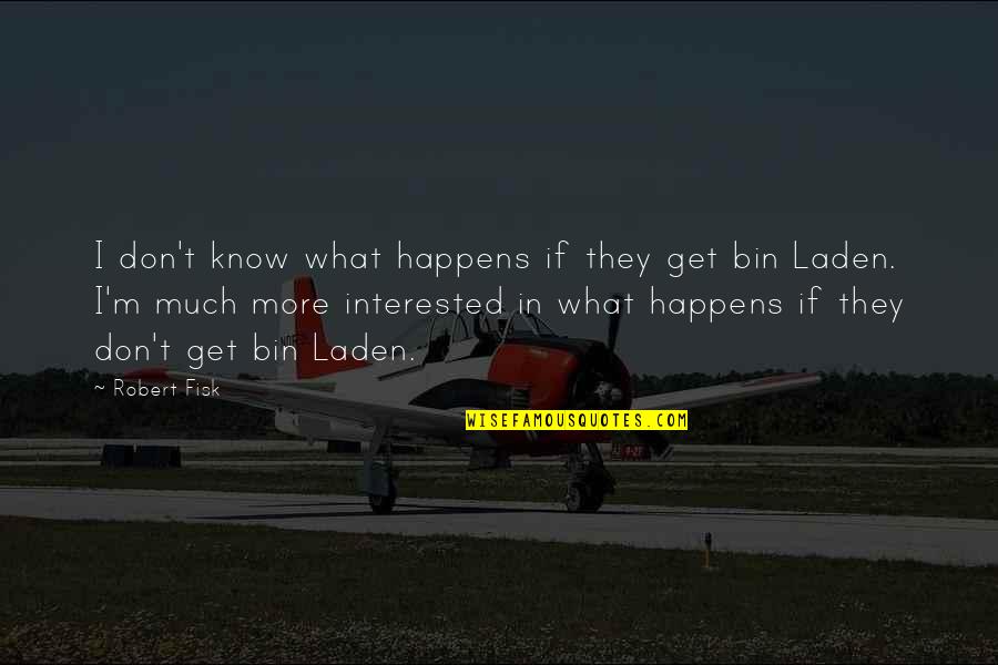 Hydrogen Fuel Cells Quotes By Robert Fisk: I don't know what happens if they get