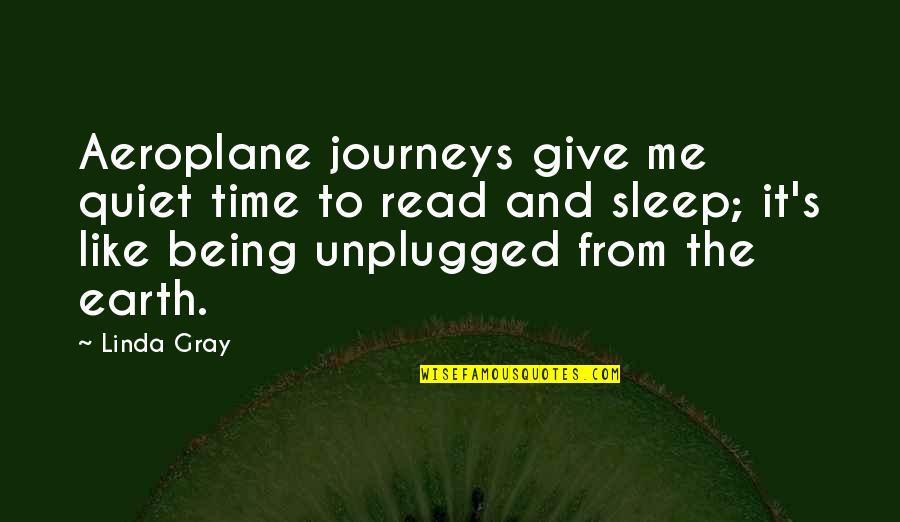 Hydrogenosomes Quotes By Linda Gray: Aeroplane journeys give me quiet time to read