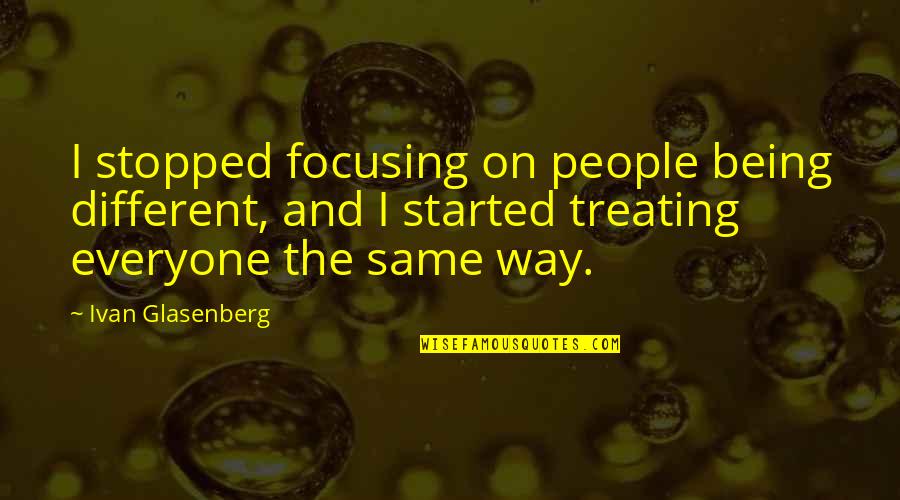 Hydrogeology Quotes By Ivan Glasenberg: I stopped focusing on people being different, and