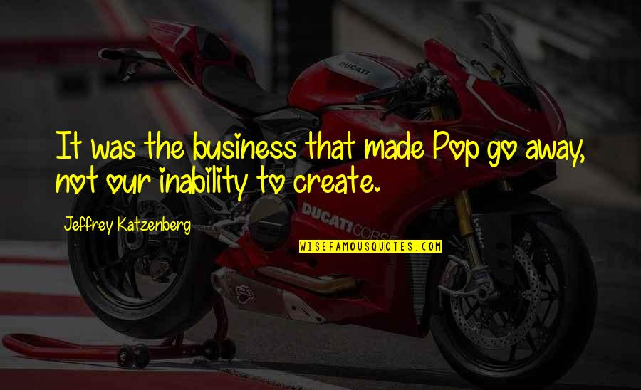 Hydrogren Quotes By Jeffrey Katzenberg: It was the business that made Pop go