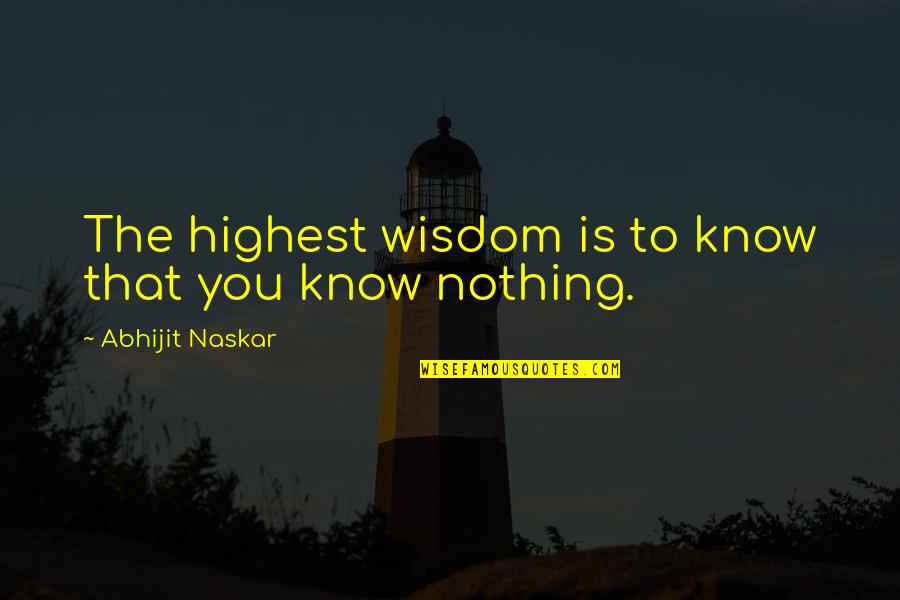 Hydrologic Event Quotes By Abhijit Naskar: The highest wisdom is to know that you