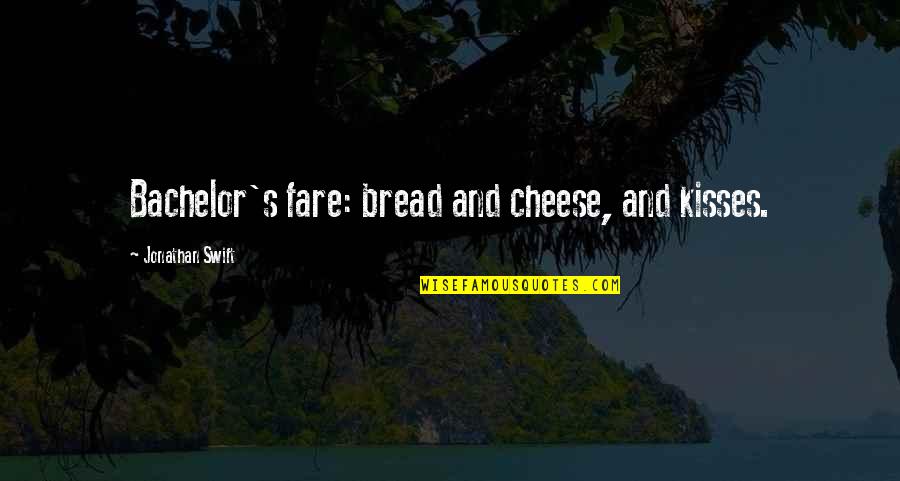 Hydrologic Event Quotes By Jonathan Swift: Bachelor's fare: bread and cheese, and kisses.