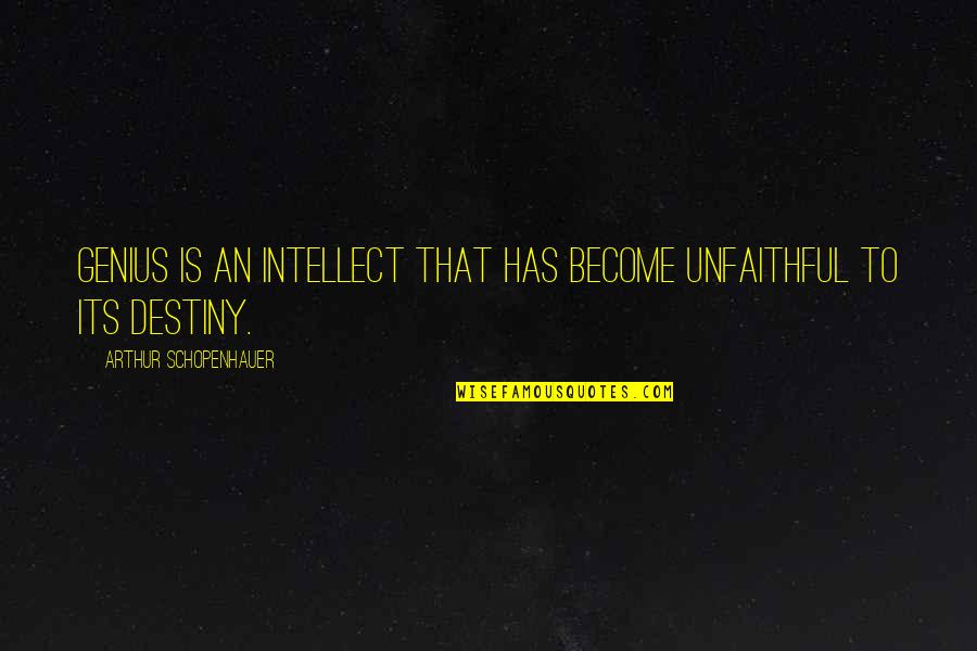Hydrological Quotes By Arthur Schopenhauer: Genius is an intellect that has become unfaithful
