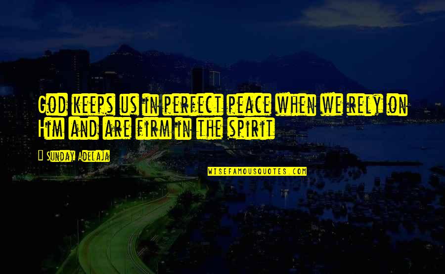 Hydrology9 Quotes By Sunday Adelaja: God keeps us in perfect peace when we