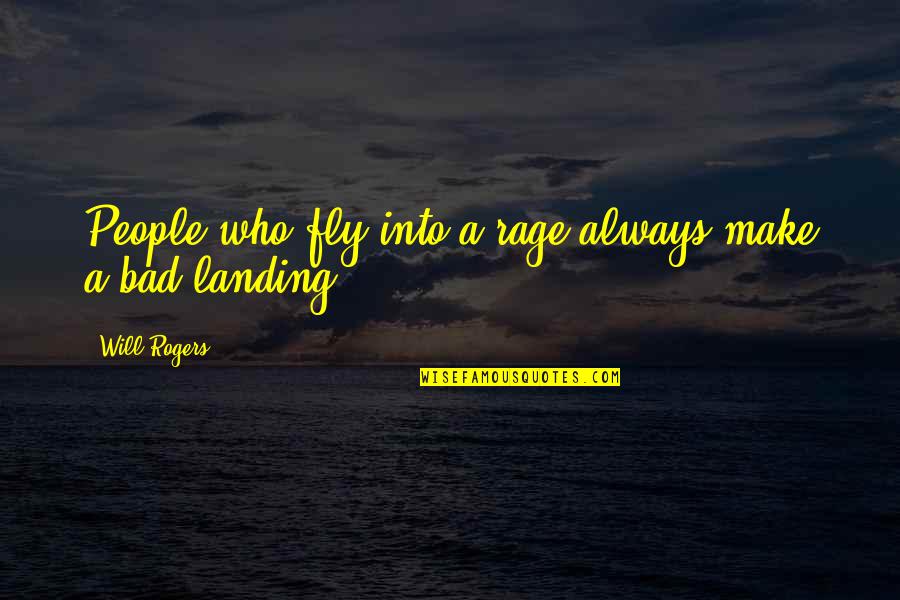 Hydrology9 Quotes By Will Rogers: People who fly into a rage always make