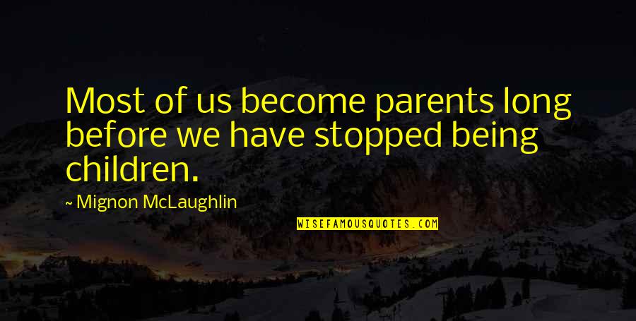 Hydromelon Quotes By Mignon McLaughlin: Most of us become parents long before we