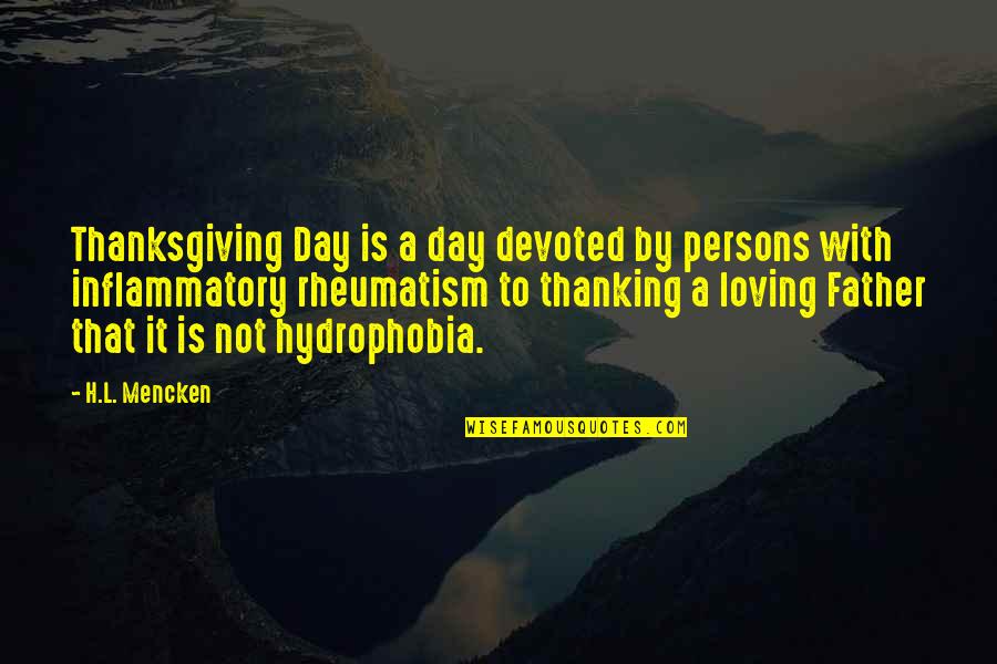 Hydrophobia Quotes By H.L. Mencken: Thanksgiving Day is a day devoted by persons