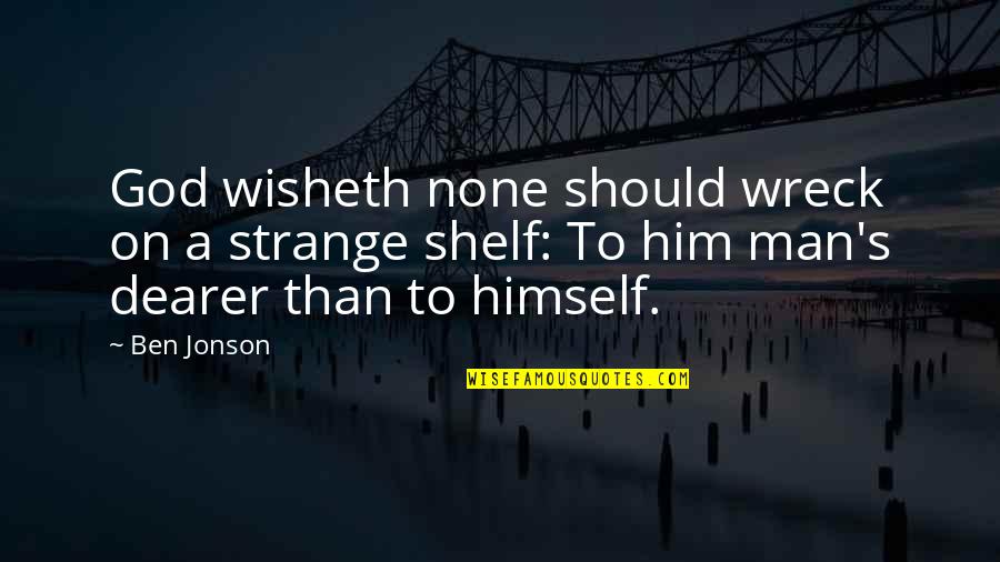 Hydroponics Quotes By Ben Jonson: God wisheth none should wreck on a strange