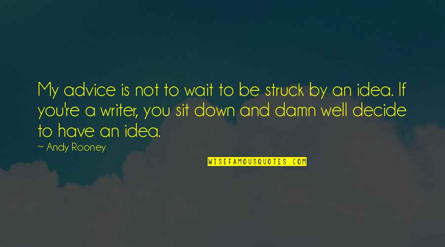 Hydroxide Acid Quotes By Andy Rooney: My advice is not to wait to be Hydroxide Acid Quotes By Andy Rooney: My advice is not to wait to be
