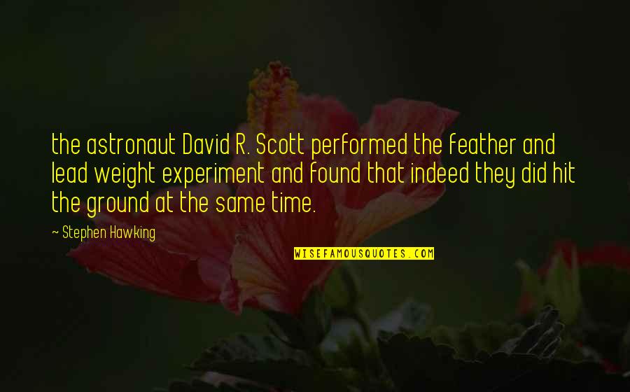Hydroxide Acid Quotes By Stephen Hawking: the astronaut David R. Scott performed the feather