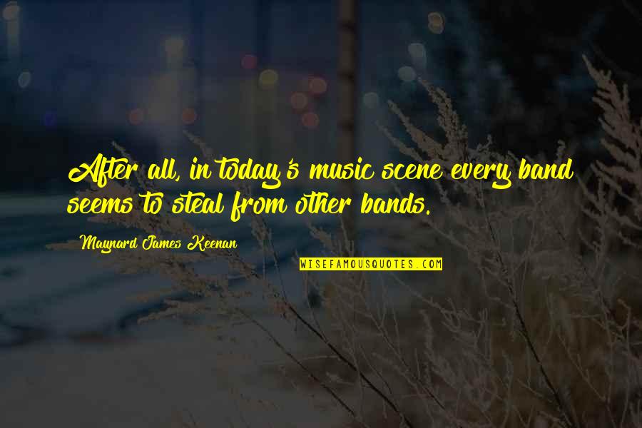 Hydroxide Quotes By Maynard James Keenan: After all, in today's music scene every band Hydroxide Quotes By Maynard James Keenan: After all, in today's music scene every band