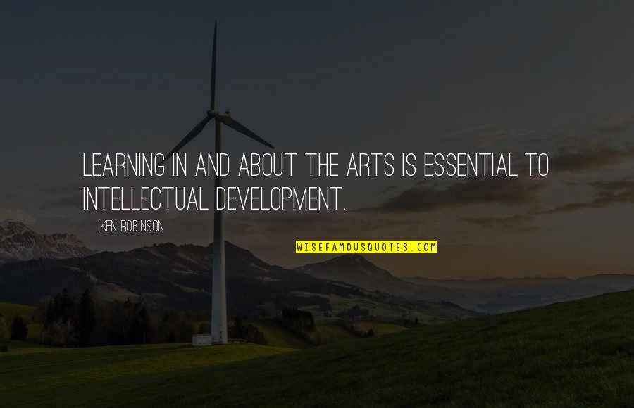 Hydyllisyys Quotes By Ken Robinson: Learning in and about the arts is essential