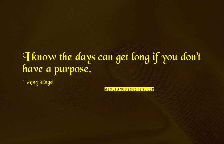 Hyechong Quotes By Amy Engel: I know the days can get long if