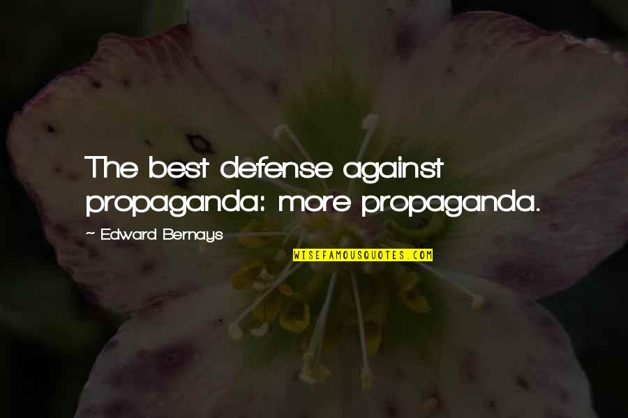 Hyein Sweet Quotes By Edward Bernays: The best defense against propaganda: more propaganda. Hyein Sweet Quotes By Edward Bernays: The best defense against propaganda: more propaganda.