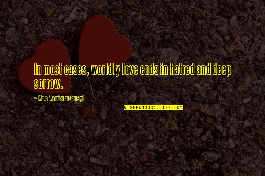 Hyein Sweet Quotes By Mata Amritanandamayi: In most cases, worldly love ends in hatred Hyein Sweet Quotes By Mata Amritanandamayi: In most cases, worldly love ends in hatred