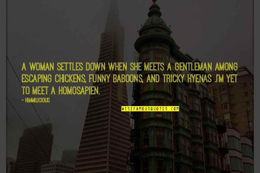 Hyenas Quotes By Himmilicious: A woman settles down when she meets a