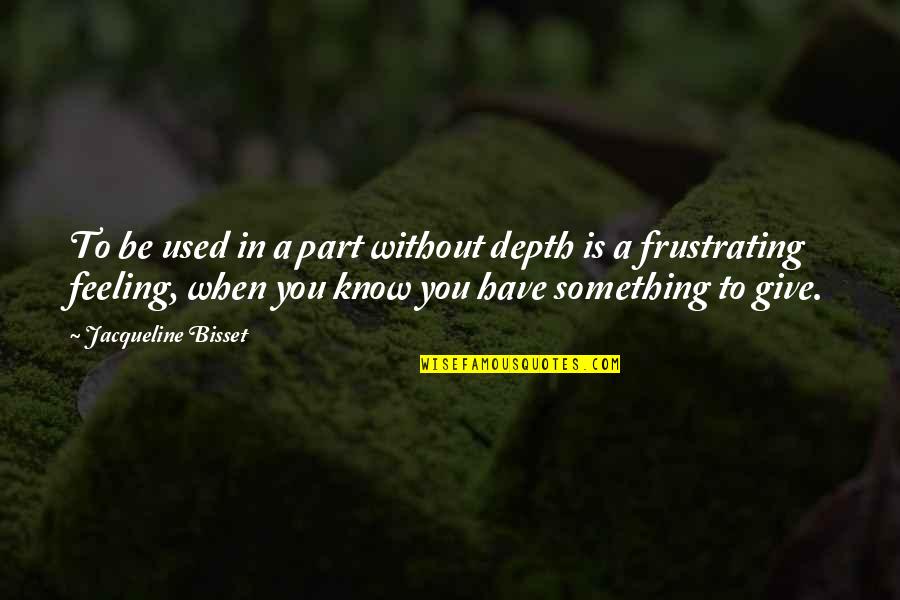 Hyeongseoljigong Quotes By Jacqueline Bisset: To be used in a part without depth Hyeongseoljigong Quotes By Jacqueline Bisset: To be used in a part without depth