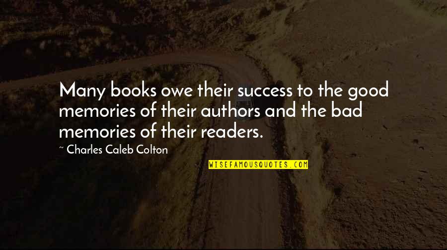 Hyerin Pronunciation Quotes By Charles Caleb Colton: Many books owe their success to the good