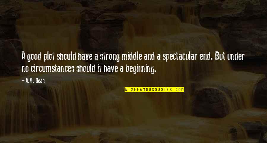 Hygge Yarn Quotes By A.M. Dean: A good plot should have a strong middle