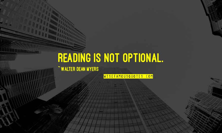 Hygienically Sound Quotes By Walter Dean Myers: Reading is not optional.