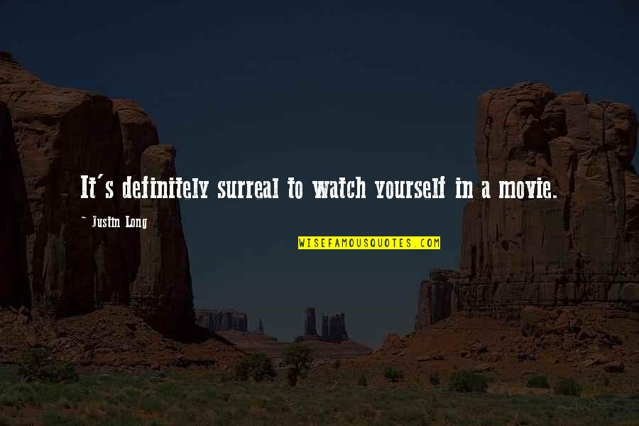 Hyken Office Quotes By Justin Long: It's definitely surreal to watch yourself in a Hyken Office Quotes By Justin Long: It's definitely surreal to watch yourself in a