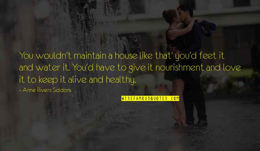 Hylas Quotes By Anne Rivers Siddons: You wouldn't maintain a house like that' you'd