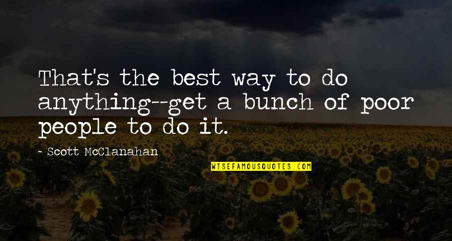 Hylas Quotes By Scott McClanahan: That's the best way to do anything--get a