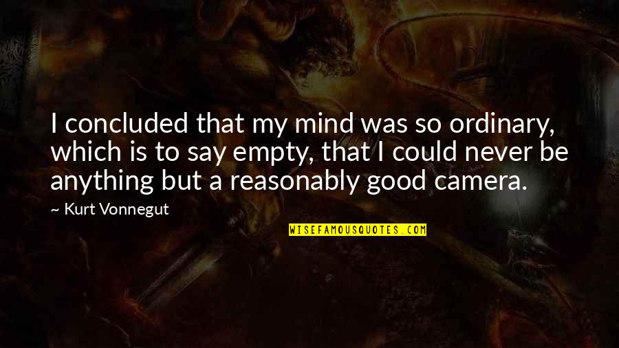 Hyler And Associates Quotes By Kurt Vonnegut: I concluded that my mind was so ordinary,