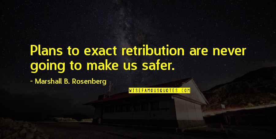 Hyllendune Quotes By Marshall B. Rosenberg: Plans to exact retribution are never going to Hyllendune Quotes By Marshall B. Rosenberg: Plans to exact retribution are never going to
