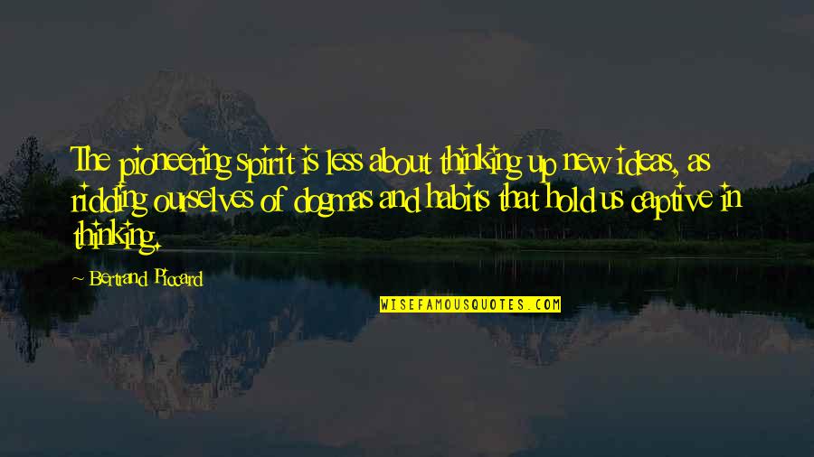 Hylting Quotes By Bertrand Piccard: The pioneering spirit is less about thinking up Hylting Quotes By Bertrand Piccard: The pioneering spirit is less about thinking up