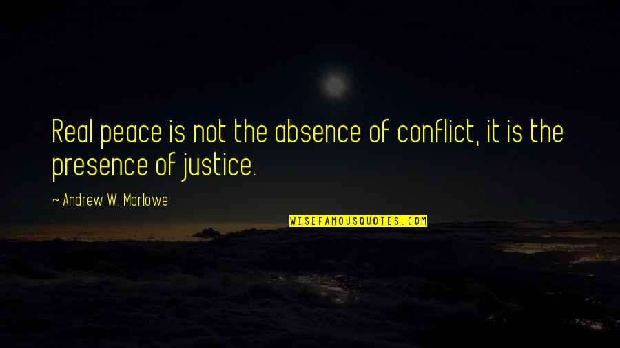 Hymanson Parnes Quotes By Andrew W. Marlowe: Real peace is not the absence of conflict,