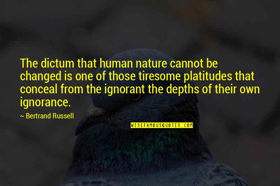 Hymanson Parnes Quotes By Bertrand Russell: The dictum that human nature cannot be changed