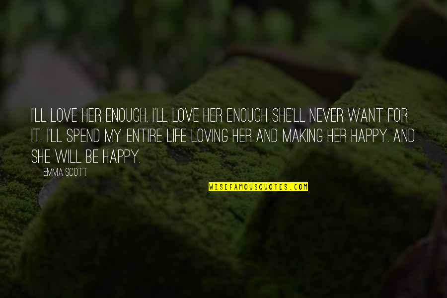 Hymenaios Enemies Quotes By Emma Scott: I'll love her enough. I'll love her enough Hymenaios Enemies Quotes By Emma Scott: I'll love her enough. I'll love her enough