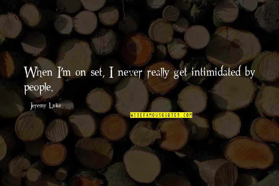 Hymenoptera Wikipedia Quotes By Jeremy Luke: When I'm on set, I never really get