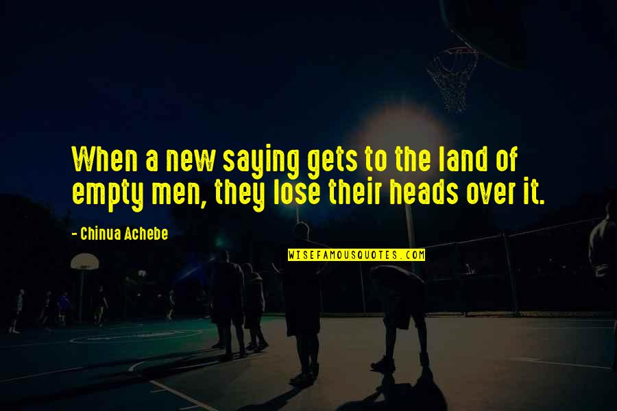 Hymens Broken Quotes By Chinua Achebe: When a new saying gets to the land